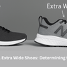 Differences Between Wide and Extra Wide Shoes: A Definitive Guide by XLFeet